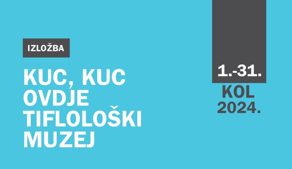 IZLOZBA Kuc kuc ovdje Tifloloski muzej 1